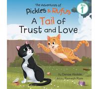 A Tail of Trust and Love: A Children's Book About Two Feral Cats' Journey from Abandoned to Adopted: 1 (The Adventures of Pickles and Rufus)