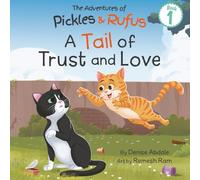 A Tail of Trust and Love: A Children's Book About Two Feral Cats' Journey from Abandoned to Adopted (The Adventures of Pickles and Rufus)