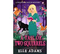 A Tail of Two Squirrels: 9 (A Wildwood Witch Mystery)