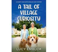 A Tail of Village Curiosity: 0 (The Charity and Muffin Cozy English Mysteries)