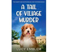 A Tail of Village Murder: 1 (The Charity and Muffin Cozy English Mysteries)