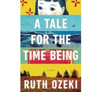 A Tale for the Time Being (ALA Notable Books for Adults)