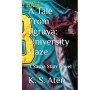A Tale From Ilgraya: University Haze: A Sasha Starr Novel (Tales from Ilgraya)