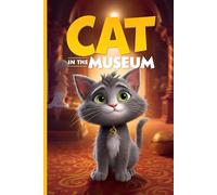 A Tale Left Hanging CAT IN THE MUSEUM: A Magical Tale of Friendship, Curiosity, and Discovery