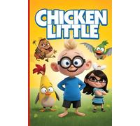 A Tale Left Hanging Chicken Little: A Timeless Tale of Courage, Friendship, and Believing in Yourself