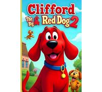 A Tale Left Hanging Clifford the Big Red Dog 2: “An All-New Adventure of Friendship, Fun, and the World’s Biggest Pup”
