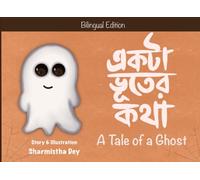 A Tale of a Ghost: একটা ভূতের কথা (Bilingual Edition - English and Bengali) (Bhut & Bhuto Bilingual (Bengali + English))