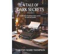 A Tale Of Dark Secrets: Collection Of Ominous Short Stories to Reach and Ponder