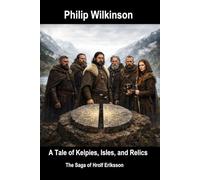 A Tale of Kelpies, Isles, and Relics: The Saga of Hrolf Eriksson (THE NORTHERN SAGAS TRILOGY)