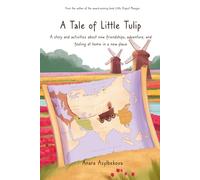 A Tale of Little Tulip: A story and activities about new friendships, adventure, and feeling at home in a new place