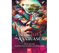 A Tale of Love and Ayahuasca: Vol. 1
