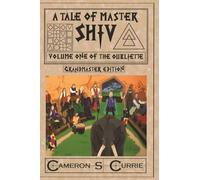 A Tale of Master Shiv: Volume 1 of the Oubliette Grandmaster Edition