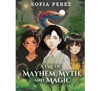 A Tale of Mayhem, Myth and Magic