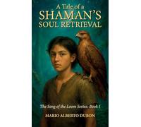 A Tale of Shaman's Soul Retrieval, The Song of the Loom Series: Book I