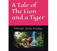 A Tale of The Lion and a Tiger (Illustrated): Features Full Colour Illustrations