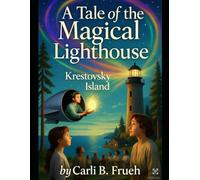 A Tale of the Magical Lighthouse: Carli’s Anthology of Wonders