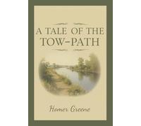 A Tale of the Tow-Path: A Classic Story of Friendship, Adventure, and Courage Along the Canal