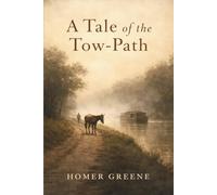 A TALE OF THE TOW-PATH: An American Realist Novel of Ordinary Lives