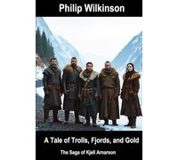 A Tale of Trolls, Fjords and Gold: The Saga of Kjell Arnarson (THE NORTHERN SAGAS TRILOGY)