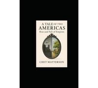A Tale of Two Americas Rise and Fall of Empires: A Mirror of Nations, A Warning for Our Time (America Series)