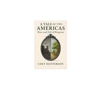 A Tale of Two Americas Rise and Fall of Empires: A Mirror of Nations, A Warning for Our Time (America Series)