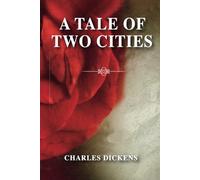A TALE OF TWO CITIES: A STORY OF THE FRENCH REVOLUTION