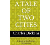 A TALE OF TWO CITIES: A Story of the French Revolution