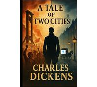 A Tale of Two Cities: A STORY OF THE FRENCH REVOLUTION WITH ANNOTATIONS