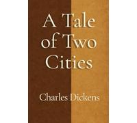 A Tale of Two Cities - Annotated: A Story of the French Revolution
