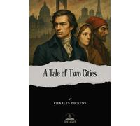A Tale of Two Cities: Dickens’ Original Classic Work of Historical Drama and Human Triumph