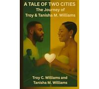 A Tale of Two Cities: The Journey of Troy & Tanisha M. Williams