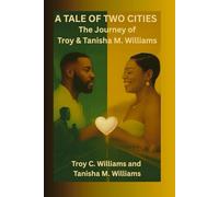 A Tale of Two Cities: The Journey of Troy & Tanisha M. Williams