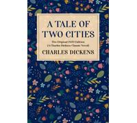 A Tale of Two Cities: The Original 1859 Edition (A Charles Dickens Classic Novel)