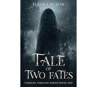 A Tale of Two Fates: A Slow-Burn, Forbidden Love Fantasy Romance: 1 (Tangled Threads Series)
