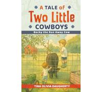 A Tale of Two Little Cowboys: Becky The Run Away Cow