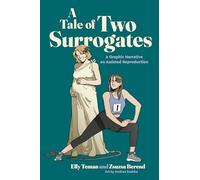 A Tale of Two Surrogates: A Graphic Narrative on Assisted Reproduction (Graphic Medicine)