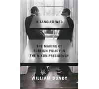 A Tangled Web: The Making of Foreign Policy in the Nixon Presidency