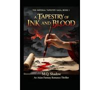 A Tapestry of Ink and Blood: An Asian Fantasy Romance Thriller (The Imperial Tapestry Saga)