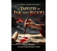 A Tapestry of Ink and Blood: An Asian Fantasy Romance Thriller (The Imperial Tapestry Saga)