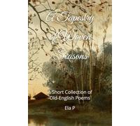 A Tapestry of Woven Seasons: A Short Collection of Old-English Poems