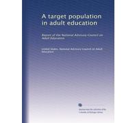 A target population in adult education: Report of the National Advisory Council on Adult Education