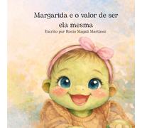 A tartaruga Margarida e o valor de ser ela mesma - história infantil sobre autoaceitação e autoestima para crianças: Uma aventura sobre amor próprio, ... a força que já existe dentro de cada criança