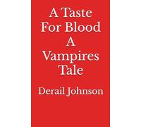 A Taste For Blood A Vampires Tale