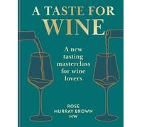 A Taste for Wine: A New Tasting Masterclass for Wine Lovers | The Perfect Christmas Gift for Wine Lovers