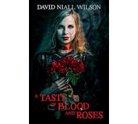 A Taste of Blood and Roses (The Short Fiction of David Niall Wilson)
