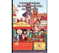 A Taste of Bohemia: The Culinary Soul of the Czech Republic