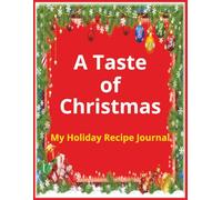 A Taste of Christmas: My Holiday Recipe Journal | 8,5 x 11 inches, 120 pages | Gift for Holidays