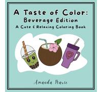 A Taste of Color: Beverage Edition: Cute and Relaxing Coloring Book
