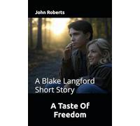 A Taste Of Freedom: A Blake Langford Short Story (The Blake Langford Adventures)