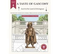A Taste of Gascony: Auch & the Land of d’Artagnan: 50 Historic Sites to Colour & Explore - Extended Edition (Explore and Colour: South West France)
